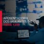 Julgamento do Tema 1209 e o impacto na aposentadoria especial dos vigilantes