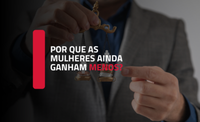 Por que as mulheres ainda ganham menos que os homens no Brasil?
