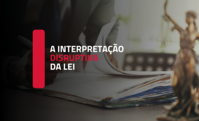 A interpretação disruptiva da Lei: da condição de acesso à tutela jurisdicional ao instrumento de qualificação do processo