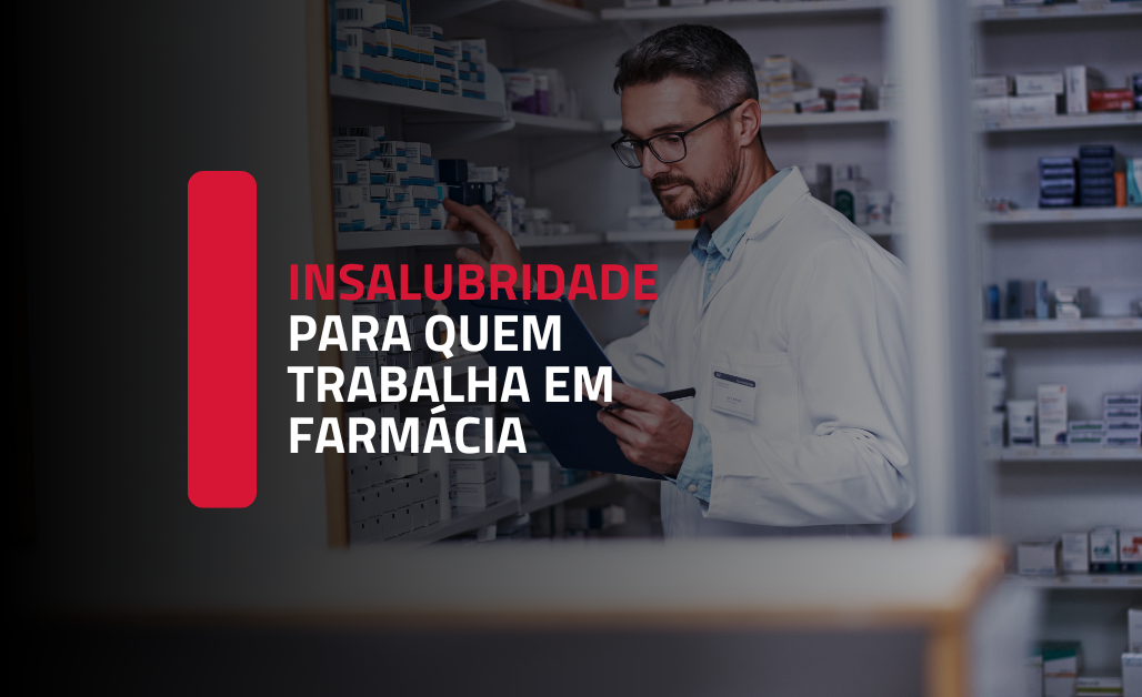 O DIREITO AO ADICIONAL DE INSALUBRIDADE DOS TRABALHADORES DE FARMÁCIAS