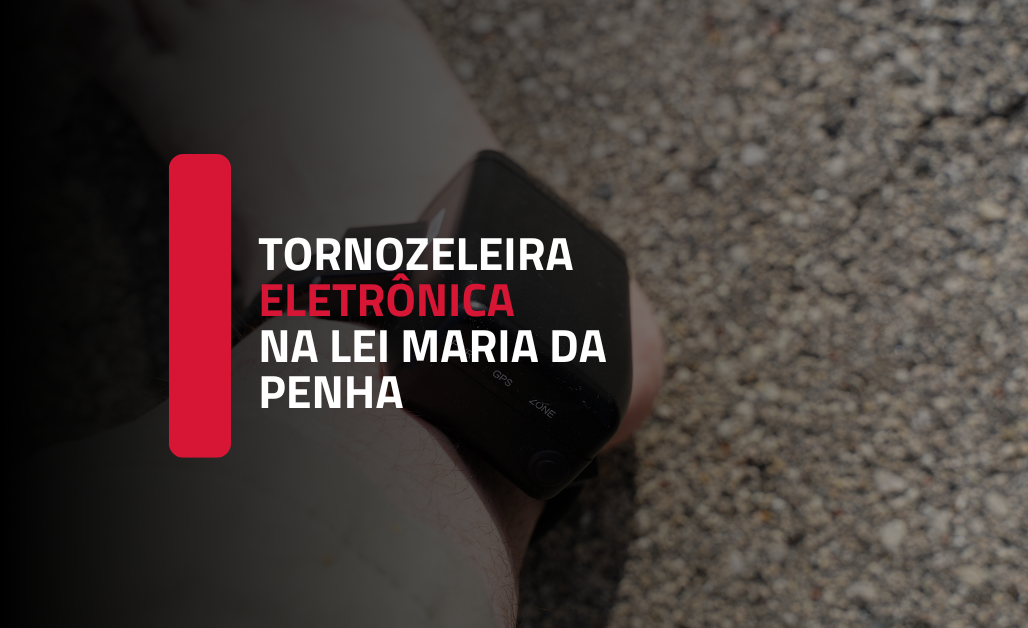 Tornozeleira eletrônica como medida protetiva na Lei Maria da Penha: avanços normativos e desafios de efetividade
