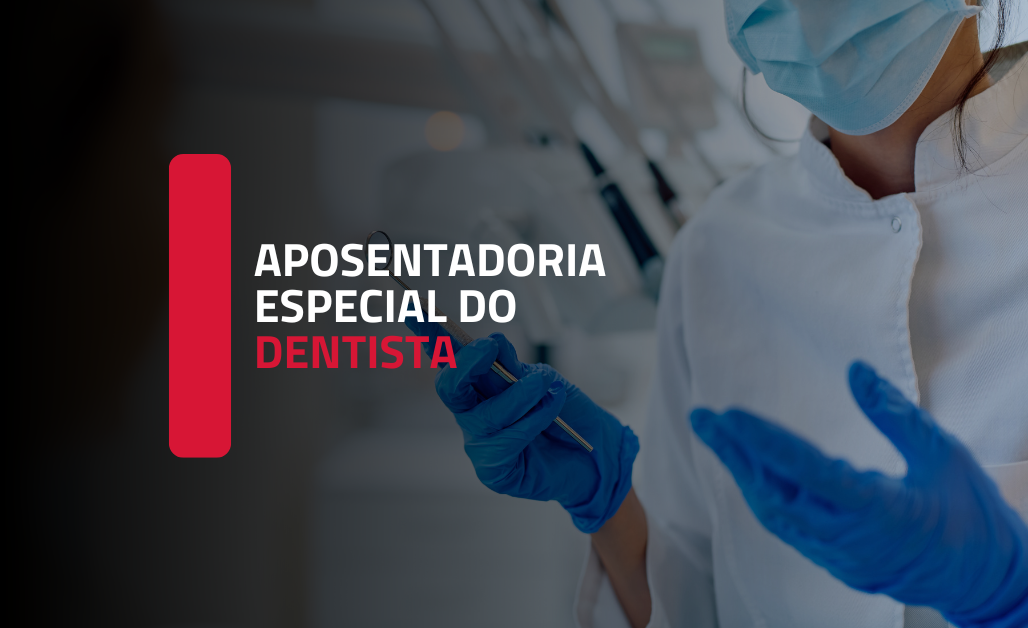 APOSENTADORIA ESPECIAL DO DENTISTA PELO CONTATO COM RAIO X