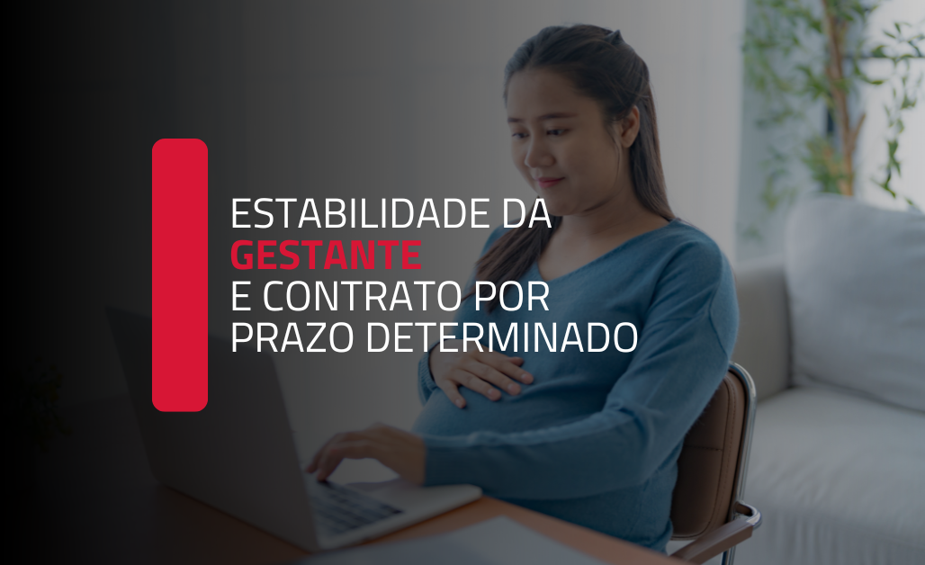 Gestação no último mês de contrato por prazo determinado: há direito à estabilidade?