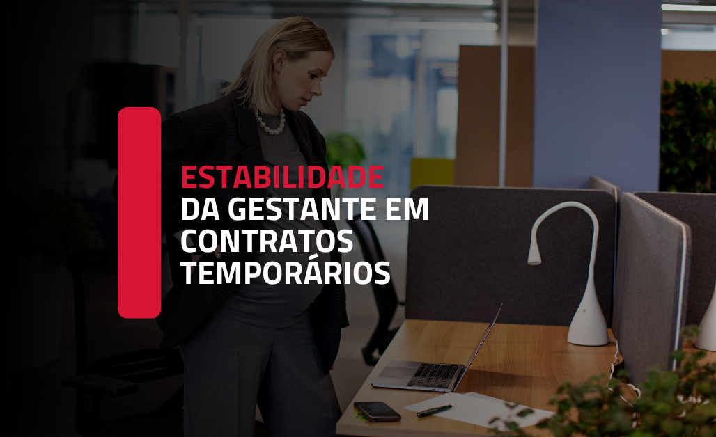 A estabilidade provisória da gestante em contratos temporários: a tese firmada pelo TST