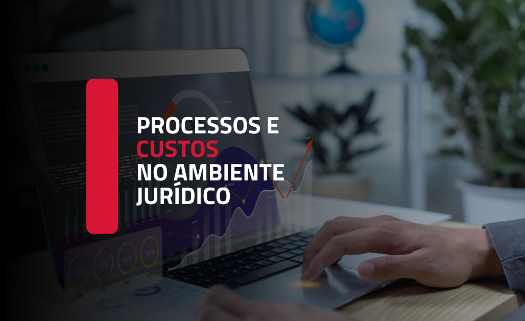 Padronização de Processos e Gestão de Custos no Ambiente Jurídico