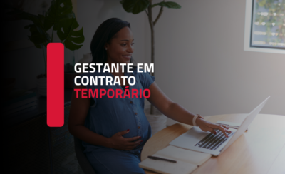 Estabilidade da Gestante em Contrato Temporário: Proteção Constitucional e Entendimento Atual dos Tribunais