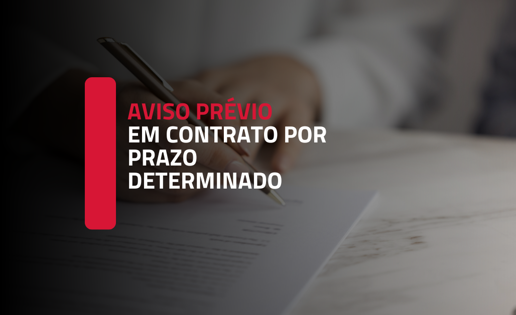 Aviso prévio em contrato por prazo determinado com cláusula de direito recíproco de rescisão