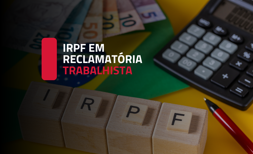 DA RECUPERAÇÃO DO CRÉDITO TRIBUTÁRIO DECORRENTE DA RETENÇÃO DO IMPOSTO DE RENDA QUANDO DA LIQUIDAÇÃO DA RECLAMATÓRIA TRABALHISTA