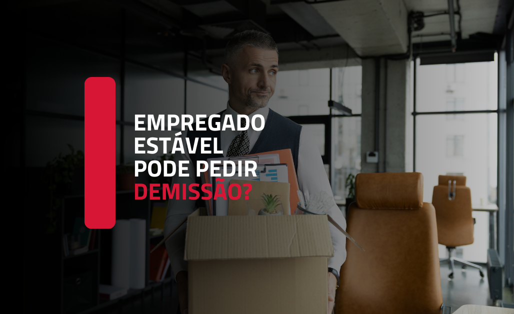 Pedido de Demissão de Empregado com Garantia de Emprego e a Necessidade de Assistência Sindical: Análise do Tema 55 do TST